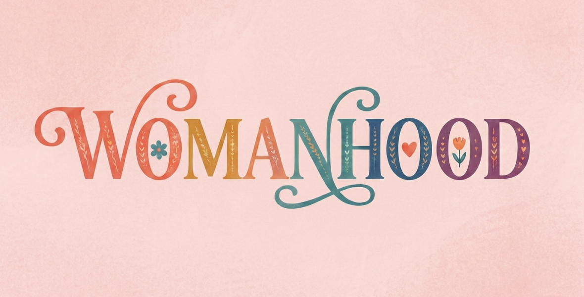 Womanhood Isn’t a Costume